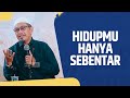 Hidupmu Hanya Sebentar - Ustadz Abuz Zubair Hawaary, Lc., MA