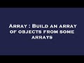 Array : Build an array of objects from some arrays
