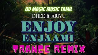 (8D Magic Music Tamil) Dhee ft. Arivu - Enjoy Enjaami (8D AUDIO) Trance Remix