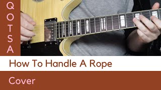 Queens of the Stone Age - How To Handle A Rope (Cover)