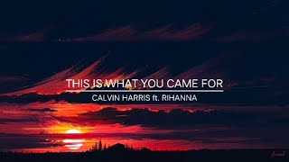 This Is What You Came For - Calvin Harris ft. Rihanna (with lyrics)