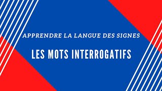 LES MOTS INTERROGATIFS en LANGUE DES SIGNES
