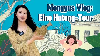 Mengyus Vlog: Eine Hutong-Tour