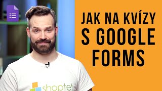 JAK NA KVÍZY S GOOGLE FORMS - Shoptet.TV (105. díl)