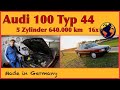 Audi 100 2.3 Typ 44 5 Zylinder und das Geheimnis der 640 tkm | Oldtimer Tipps