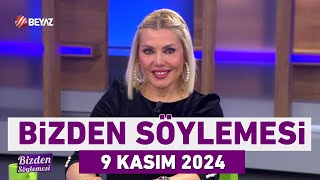 Bizden Söylemesi | 9 Kasım 2024