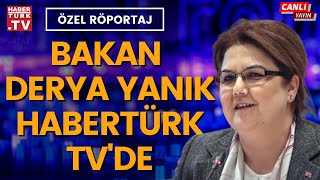 Bakan Derya Yanık Habertürk TV'de soruları yanıtlıyor