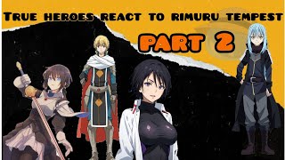 True heroes react to rimuru tempest [part 2] {Gacha reaction}