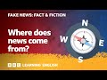 Fake News: Fact & Fiction - Episode 2: Where does 'news' come from?