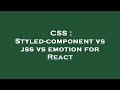 CSS : Styled-component vs jss vs emotion for React