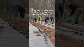 Trump administration silent on promised grant funding for Bucks County farm
