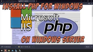 How to Install PHP for Windows Internet Information Service (IIS)