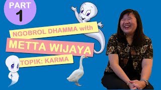 NGOBROL DHAMMA DENGAN METTA WIJAYA- TOPIK: KARMA (PART 1)