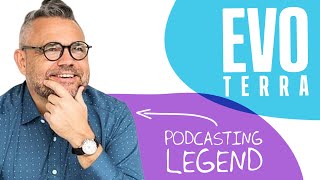 Lessons From 17 Years of Podcasting with Evo Terra