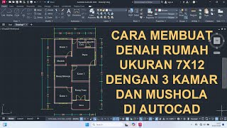 Cara Membuat Denah Rumah Ukuran 7x12 Dengan 3 Kamar dan Mushola Di AutoCAD