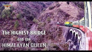 THE HIGHEST BRIDGE and The HIMALAYAN QUEEN | UNESCO WORLD HERITAGE KALKA SHIMLA RAILWAY !!