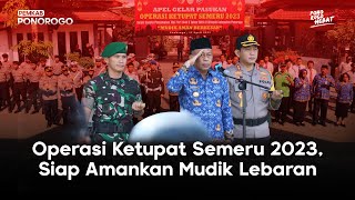 Operasi Ketupat Semeru 2023, Siap Amankan Mudik Lebaran