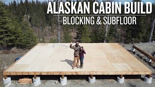 Off Grid Cabin Build | Blocking and Subfloor