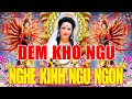 Đêm Khó Ngủ Mở Kinh Cầu An Hết Bệnh Tật Mày Mắn Tự Đến Tài Lộc Ào Ào Cả Nhà Bình An !