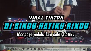 DJ MENGAPA SELALU KAU SAKIT HATIKU - RINDU HATIKU RINDU - DJ REMIX VIRAL TIKTOK TERBARU 2024