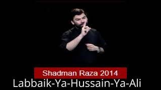 Noha - Labbaik Ya Hussain Ya Ali Madad - Shadman Raza 2014