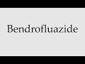 how to pronounce bendrofluazide