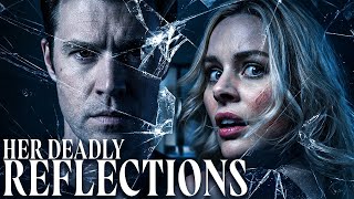HER DEADLY REFLECTIONS | Full Thriller Movie | Helena Mattsson, Corey Sevier, Melanie Stone