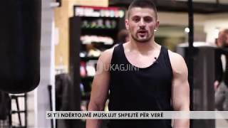 SI T`I NDËRTOJMË MUSKUJT SHPEJTË PËR VERË - Arsim Qiriqi Fitness Expert