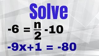 Solve -6= n/2-10 and Solve -9x + 1 = -80