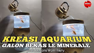 DIY Kreasi Aquarium Antik dari Galon Bekas Le Mineral