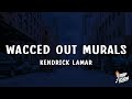 Kendrick Lamar - wacced out murals (Lyrics)