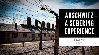 Auschwitz - A Sobering Experience | Kraków - 2023