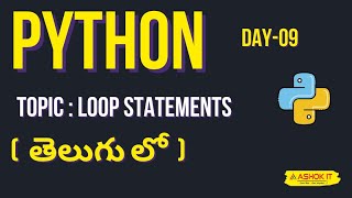 Day - 09 : Python Full course In Telugu | Loop Statements in Python | Ashok IT