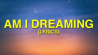 Lil Nas X feat. Miley Cyrus - AM I DREAMING (Lyrics)