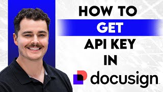 How To Get DocuSign API Key [2026 Guide]