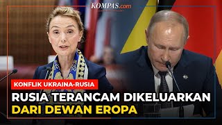 Rusia Terancam Dikeluarkan dari Dewan Eropa Usai Serang Ukraina