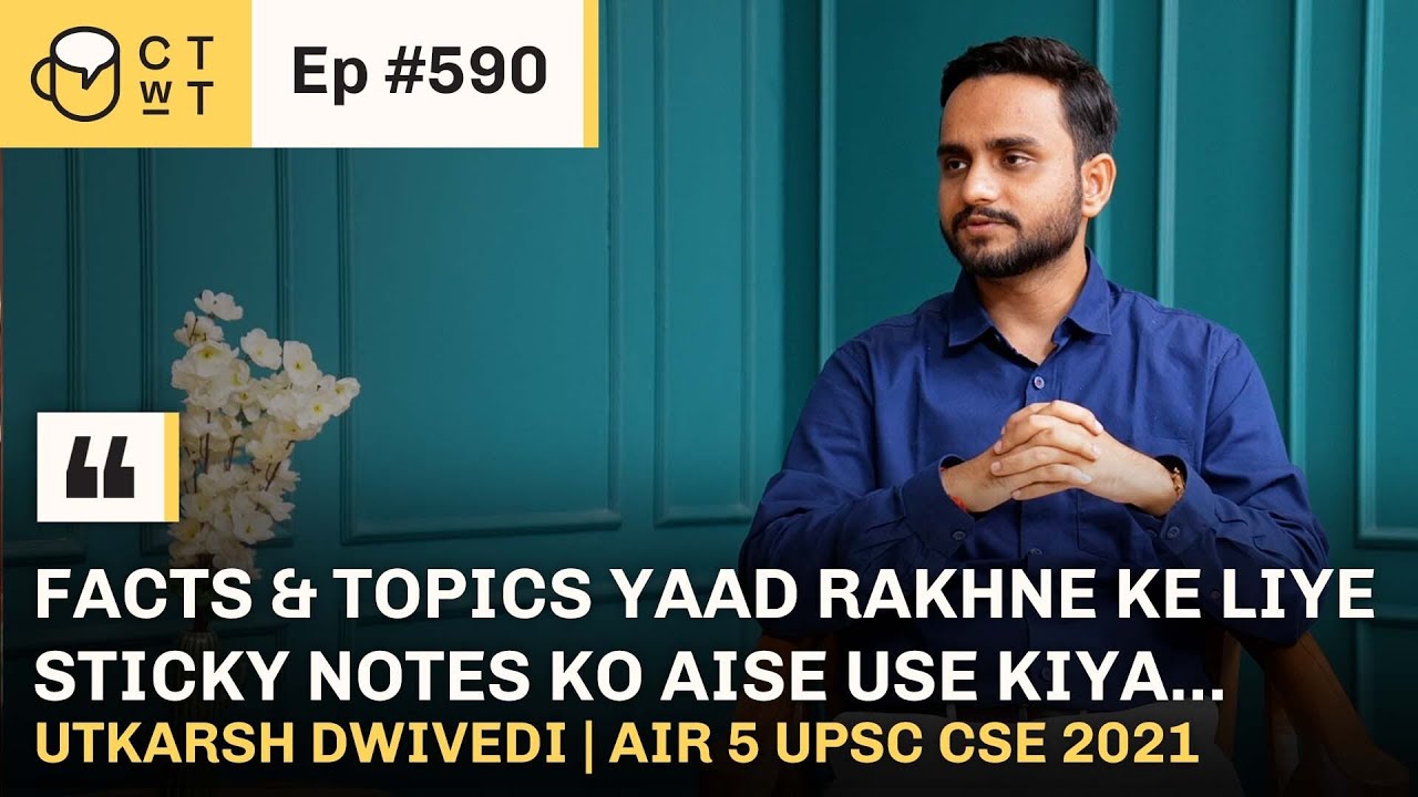 CTwT E590 - UPSC CSE 2021 Topper Utkarsh Dwivedi AIR 5 | PSIR Optional ...