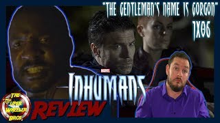 Marvel's Inhumans 1x06 "The Gentleman's Name is Gorgon" Review