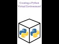 Creating a Python Virtual Environment!