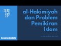 Seri 7# al-Hakimiyyah dan Problem Pemikiran Islam