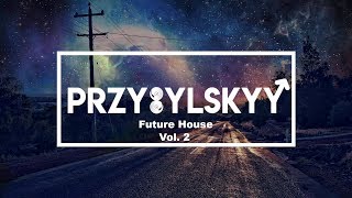 Muzyka Chillout 🔥 Future House 🔥 Deep House 🔥 Vol. 2 🔥 (Przybylskyy Mix)