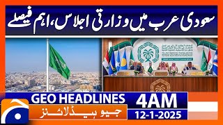 Ministerial meeting in Saudi Arabia, important decisions | Geo News 4 AM Headlines (12th Jan 2025)