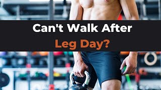 Sore After Leg Day? 5 Critical Tips to Walk Normal Again