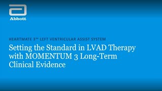 Setting the Standard in LVAD Therapy with MOMENTUM 3 Long-Term Clinical Evidence