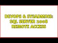 DevOps & SysAdmins: SQL Server 2008 Remote Access (2 Solutions!!)