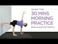 Intermediate Iyengar Yoga--30 Mins Morning Practice-Balancing & Hip Mobility