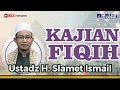 Doa dan Dzikir | Ustadz H. Slamet Ismail | Kajian Fiqih