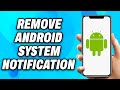 How to Remove Android System Notification - Easy Fix