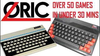 Over 50 Oric 1 \u0026 Atmos Games In Under 30 Minutes