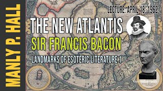 Manly P. Hall: The New Atlantis | Francis Bacon